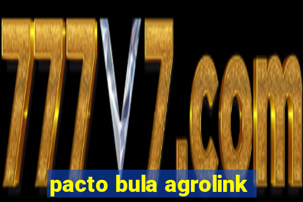 pacto bula agrolink